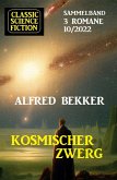 Kosmischer Zwerg: Classic Science Fiction Sammelband 3 Romane 10/2022 (eBook, ePUB)