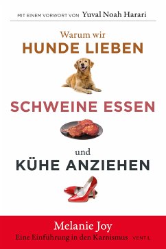 Warum wir Hunde lieben, Schweine essen und Kühe anziehen (eBook, ePUB) - Joy, Melanie