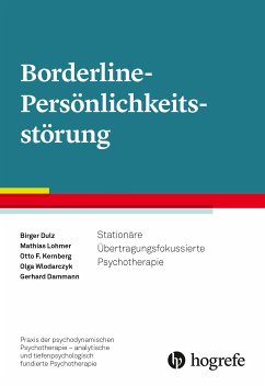 Borderline-Persönlichkeitsstörung (eBook, ePUB) - Dulz, Birger; Lohmer, Mathias; Kernberg, Otto F.; Wlodarczyk, Olga; Dammann, Gerhard