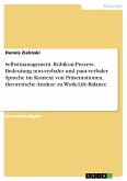 Selbstmanagement. Rubikon-Prozess, Bedeutung non-verbaler und para-verbaler Sprache im Kontext von Präsentationen, theoretische Ansätze zu Work-Life-Balance (eBook, PDF)