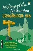 Lieblingsplätze für Wanderer - Schwäbischen Alb (eBook, PDF)
