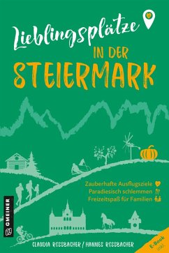 Lieblingsplätze in der Steiermark (eBook, PDF) - Rossbacher, Claudia; Rossbacher, Hannes