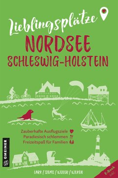 Lieblingsplätze Nordsee Schleswig-Holstein (eBook, PDF) - Lark, Karen; Siems, Werner; Weiler, Elke; Wilken, Constanze