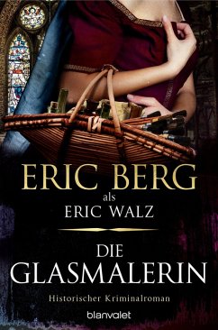 Die Glasmalerin (eBook, ePUB) - Berg, Eric; Walz, Eric