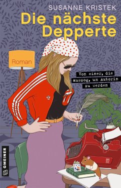 Die nächste Depperte (eBook, PDF) - Kristek, Susanne