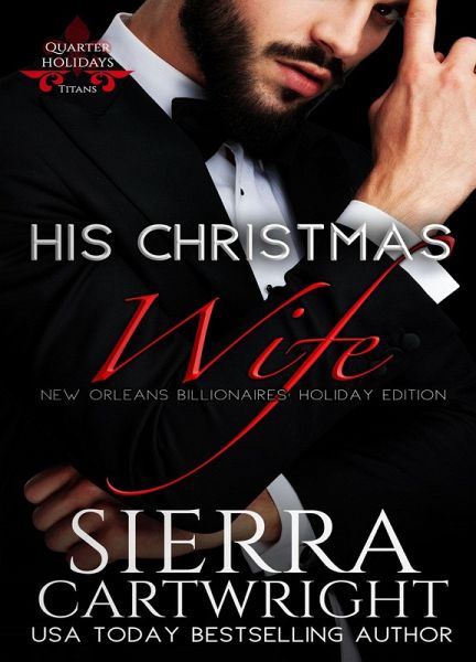 His Christmas Wife (Titans Quarter Holidays) (eBook, ePUB) His Christmas Wife (Titans Quarter Holidays) (eBook, ePUB)