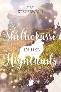 Sheltieküsse in den Highlands (eBook, ePUB) - Steuerwald, Sissi