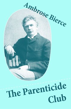 The Parenticide Club (My Favorite Murder + Oil of Dog + An Imperfect Conflagration + The Hypnotist) (eBook, ePUB) - Bierce, Ambrose