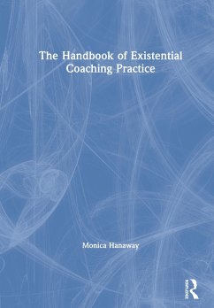 The Handbook of Existential Coaching Practice - Hanaway, Monica