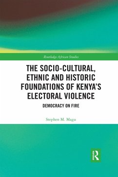 The Socio-Cultural, Ethnic and Historic Foundations of Kenya's Electoral Violence - Magu, Stephen