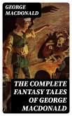 The Complete Fantasy Tales of George MacDonald (eBook, ePUB)