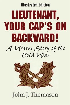 Lieutenant, Your Cap's on Backwards, Illustrated Edition - Thomason, John J.