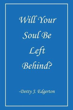 Will Your Soul Be Left Behind? - Edgerton, Dotty J