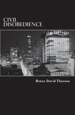 Civil Disobedience: Resistance to Civil Government - Thoreau, Henry David