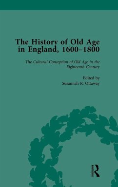 The History of Old Age in England, 1600-1800, Part I Vol 2 - Botelho, Lynn; Ottaway, Susannah R; Kugler, Anne