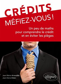 Cover Crédits, Méfiez-vous ! Un peu de maths pour comprendre le crédit et en éviter les pièges