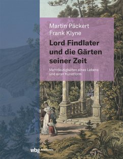 Lord Findlater und die Gärten seiner Zeit (eBook, PDF) - Päckert, Martin; Klyne, Frank