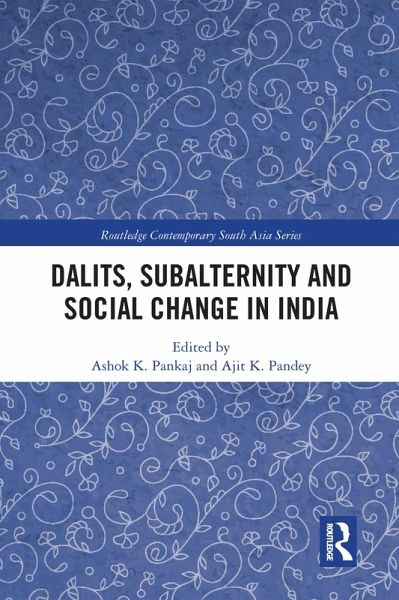 Dalits, Subalternity and Social Change in India Dalits, Subalternity and Social Change in India