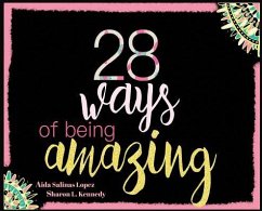 28 Ways Of Being Amazing - Kennedy, Sharon L; Salinas Lopez, Aida N