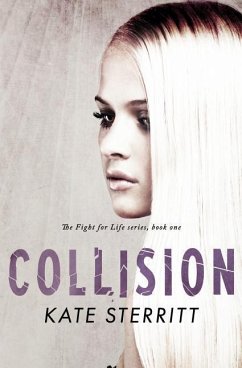 Collision (The Fight for Life Series Book 1) - Sterritt, Kate