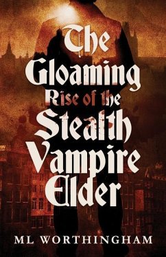 The Gloaming, Rise of the Stealth Vampire Elder - Worthingham, Ml