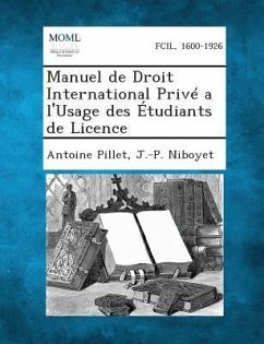 Manuel de Droit International Prive A L'Usage Des Etudiants de Licence - Pillet, Antoine; Niboyet, J -P