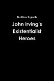 John Irving's Existentialist Heroes