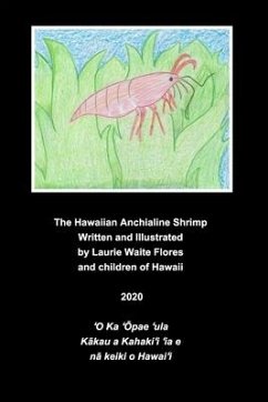 The Anchialine Shrimp - ʻŌpae ʻula - Flores, Laurie Waite