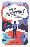 Life Is Impossible