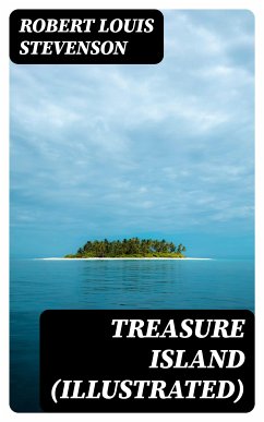 Treasure Island (Illustrated) (eBook, ePUB) - Stevenson, Robert Louis