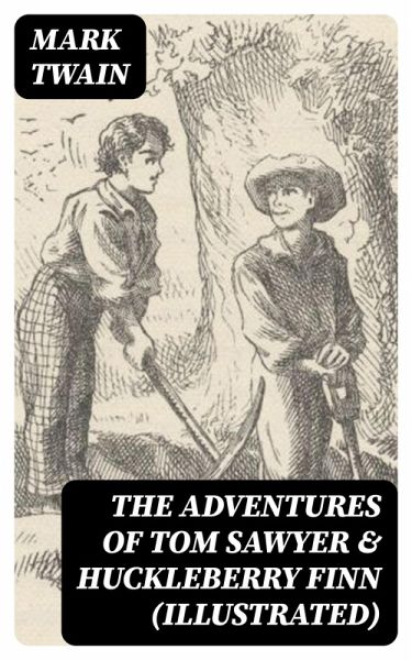 The Adventures of Tom Sawyer & Huckleberry Finn (Illustrated) (eBook, ePUB)