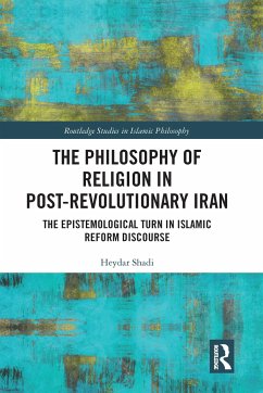The Philosophy of Religion in Post-Revolutionary Iran - Shadi, Heydar