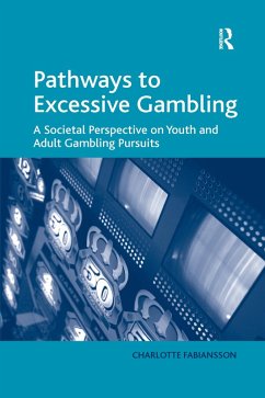 Pathways to Excessive Gambling - Fabiansson, Charlotte Pathways to Excessive Gambling - Fabiansson, Charlotte