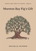 Moreton Bay Fig's Gift Moreton Bay Fig's Gift