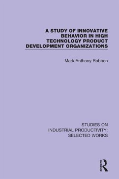 A Study of Innovative Behavior in High Technology Product Development Organizations - Robben, Mark Anthony