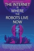 The Internet Is Where the Robots Live Now The Internet Is Where the Robots Live Now