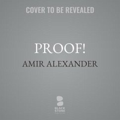 Proof!: How the World Became Geometrical - Alexander, Amir