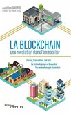 La Blockchain: une révolution dans l'immobilier: Gestion, transactions, notariat... la technologie qui va bousculer les codes et usag