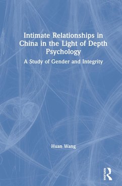Intimate Relationships in China in the Light of Depth Psychology - Wang, Huan