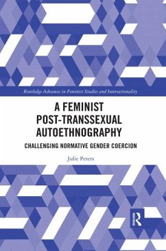 A Feminist Post-Transsexual Autoethnography - Peters, Julie
