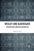 Wesley and Aldersgate Wesley and Aldersgate