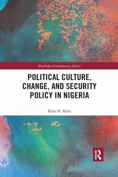 Political Culture, Change, and Security Policy in Nigeria - Kalu, Kalu