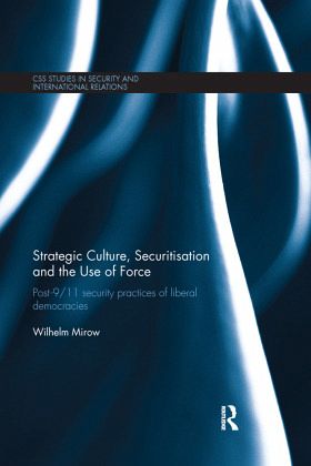 Strategic Culture, Securitisation and the Use of Force Strategic Culture, Securitisation and the Use of Force