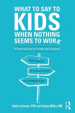 What to Say to Kids When Nothing Seems to Work - Lafrance, Adele; Miller, Ashley P