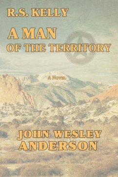R.S. Kelly A Man of the Territory - Anderson, John Wesley