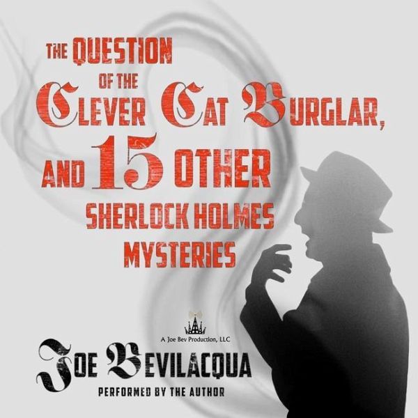 The Question of the Clever Cat Burglar, and 15 Other Sherlock Holmes Mysteries Lib/E The Question of the Clever Cat Burglar, and 15 Other Sherlock Holmes Mysteries Lib/E