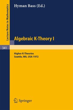 Algebraic K-Theory I. Proceedings of the Conference Held at the Seattle Research Center of Battelle Memorial Institute, August 28 - September 8, 1972 Higher K-Theories