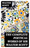 The Complete Poetical Works of Sir Walter Scott (eBook, ePUB)
