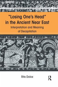 Losing One's Head in the Ancient Near East - Dolce, Rita