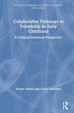 Collaborative Pathways to Friendship in Early Childhood - Adams, Megan; Quinones, Gloria